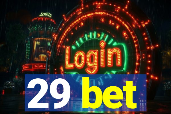 29 bet